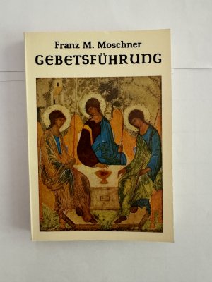 gebrauchtes Buch – Franz M. Moschner – GEBETSFÜHRUNG