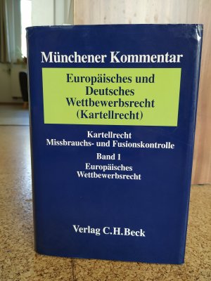 Europäisches und Deutsches Wettbewerbsrecht / Band 1: Europäisches Wettbewerbsrecht / Kartellrecht / Missbrauchs- und Fusionskontrolle