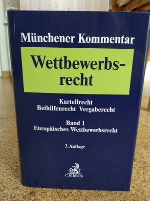 Wettbewerbsrecht / Band 1: Europäisches Wettbewerbsrecht / Kartellrecht, Beihilfenrecht, Vergaberecht