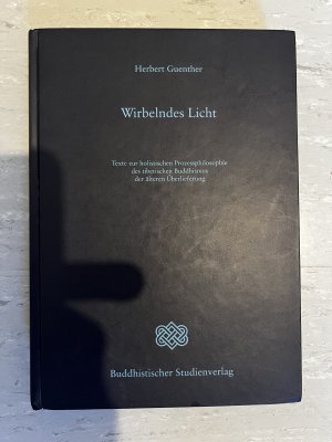 Wirbelndes Licht - Texte zur holistischen Prozessphilosophie des tibetischen Buddhismus der älteren Überlieferung