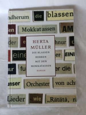 gebrauchtes Buch – Herta Müller – Die blassen Herren mit den Mokkatassen. Gebundene Erstausgabe, 1. Auflage. Hanser 2005. SIGNIERT.