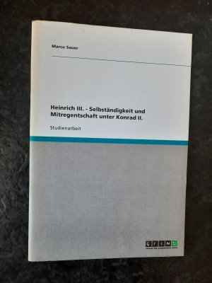 gebrauchtes Buch – Marco Sauer – Heinrich III. - Selbständigkeit und Mitregentschaft unter Konrad II.