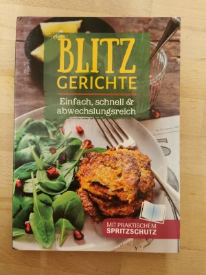 Blitz Gerichte - einfach, schnell & abwechslungsreich - mit praktischem Spritzschutz