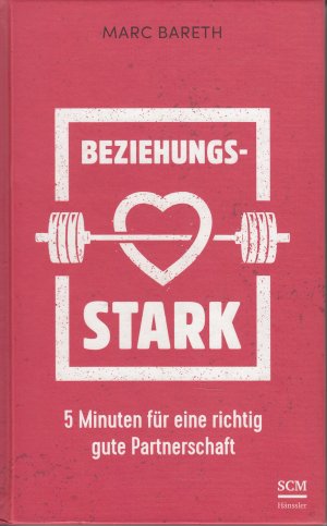 gebrauchtes Buch – Marc Bareth – Beziehungsstark - 5 Minuten für eine richtig gute Partnerschaft