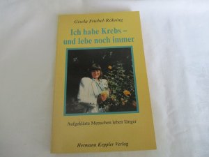 gebrauchtes Buch – Gisela Friebel-Röhring – Ich habe Krebs und lebe noch immer