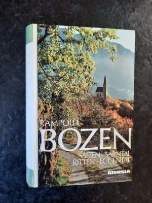 Bozen. Mittelpunkt des Landes an der Etsch und im Gebirge. Die Stadt und Wanderungen in den Gebieten Salten, Sarntal, Ritten, Eggental.