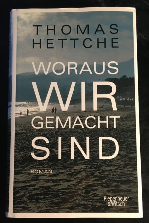 gebrauchtes Buch – Thomas Hettche – Woraus wir gemacht sind