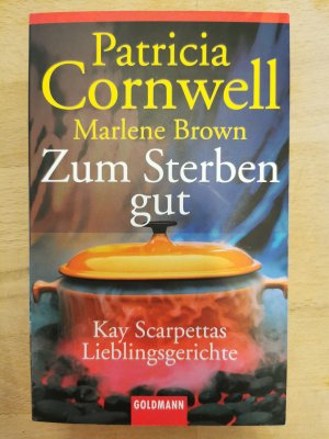 gebrauchtes Buch – Cornwell, Patricia; Brown – Zum Sterben gut - Kay Scarpettas Lieblingsgerichte