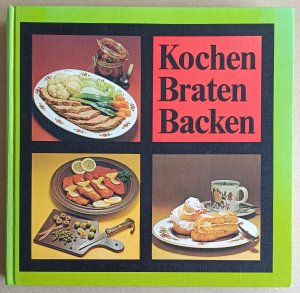 Kochen, Braten, Backen : leicht verständliche Ernährungslehre und Rezepte zur täglichen Anwendung