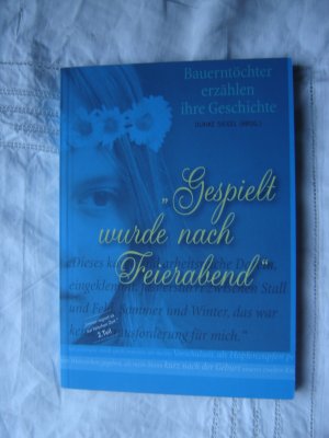 "Gespielt wurde nach Feierabend" Bauerntöchter erzählen ihre Geschichte