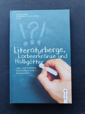 gebrauchtes Buch – M. Köffler, Nadja; Agostini, Evi; Rößler, Livia – Literaturberge, Lorbeerkränze und Halbgötter - lust- und frustvolle Geschichten rund ums Promovieren