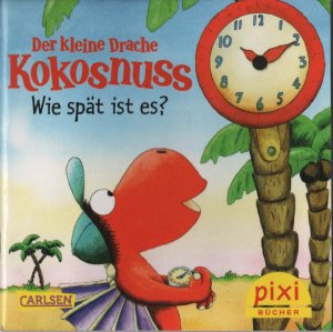 gebrauchtes Buch – Ingo Siegner – Der kleine Drache Kokosnuss - Wie spät ist es? - Pixi-Serie 244 - Nr. 2219