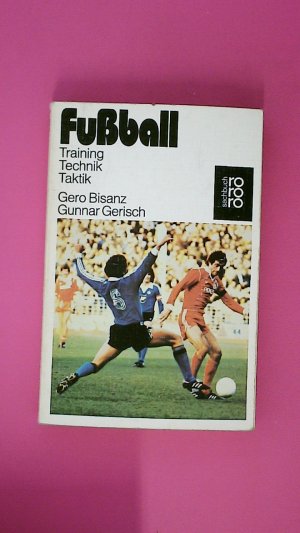 gebrauchtes Buch – Bisanz, Gero; Gerisch – FUSSBALL. Training, Technik, Taktik