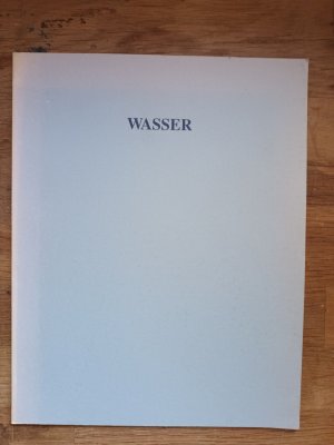 Wasser - ein interdisziplinäres Projekt der Städtischen Kunstsammlungen Chemnitz in Zusammenarbeit mit den Stadtwerken Chemnitz AG ; Altes Wasserwerk an der Zschopauer Strasse, 12. Juni - 27. August 1994