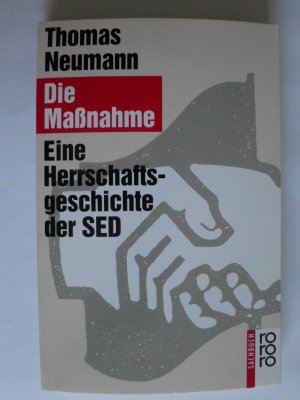 Die Massnahme. Eine Herrschaftsgeschichte der SED