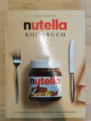 Das grosse Nutella-Kochbuch