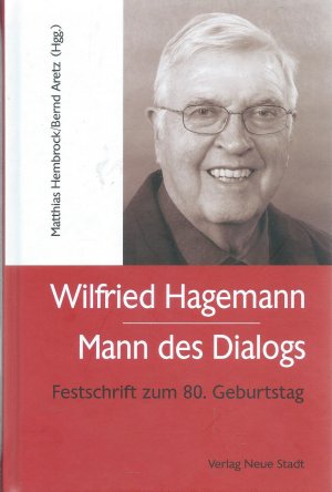 Wilfried Hagemann - Mann des Dialogs - Festschrift zum 80. Geburtstag