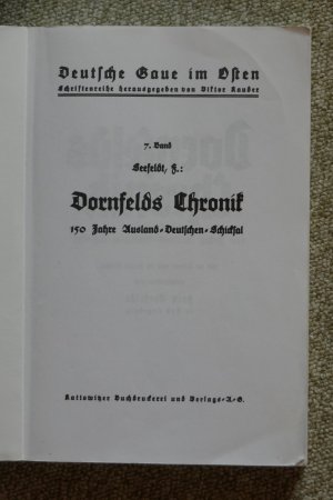 Dornfelds Chronik. 150 Jahre Ausland-Deutschen-Schicksal. Für die Heimat und die fernen Brüder aufgezeichnet.