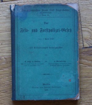 Die preußischen Forst- und Jagd- Gesetze: Das Feld- und Forstpolizei- Gesetz von 1880