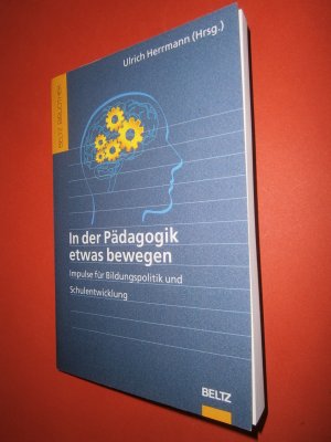 gebrauchtes Buch – Herrmann, Ulrich  – In der Pädagogik etwas bewegen - Impulse für Bildungspolitik und Schulentwicklung