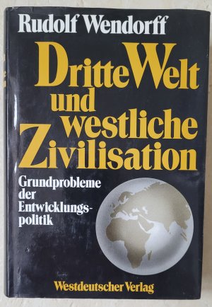 gebrauchtes Buch – Rudolf Wendorff – Dritte Welt und westliche Zivilisation - Grundprobleme d. Entwicklungspolitik