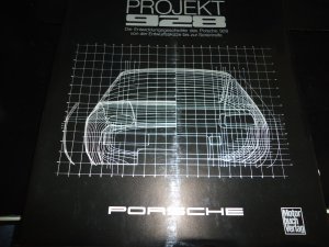 Projekt 928 [neunhundertachtundzwanzig] - d. Entwicklungsgeschichte d. Porsche 928 von d. Entwurfsskizze bis zur Serienreife