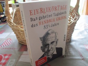 gebrauchtes Buch – Hendrik Groen – Eierlikörtage - Das geheime Tagebuch des Hendrik Groen, 83 1/4 Jahre