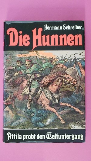 gebrauchtes Buch – Hermann Schreiber – DIE HUNNEN. Attila probt den Weltuntergang