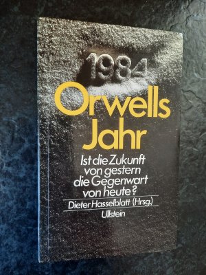 Orwells Jahr - Ist die Zukunft von gestern die Gegenwart von heute?