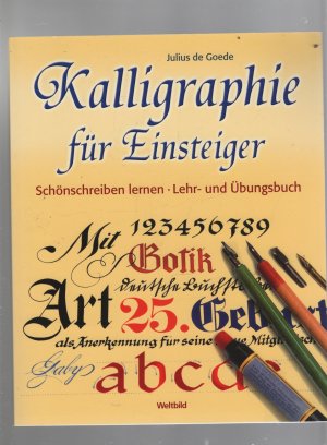 Kalligraphie für Einsteiger - Schönschreiben lernen ; Lehr- und Übungsbuch