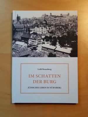 gebrauchtes Buch – Leibl Rosenberg – Im Schatten der Burg : Jüdisches Leben in Nürnberg