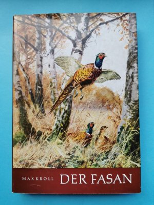 gebrauchtes Buch – Max Kroll – Der Fasan. Seine Lebensweise, Hege und Jagd. Zweite, verbesserte und erweiterte Auflage.