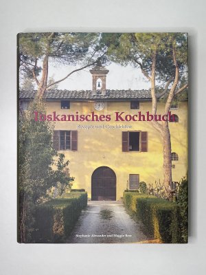 Toskanisches Kochbuch - Rezepte und Geschichten