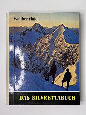 Das Silvrettabuch - Berge und Menschen über drei Ländern