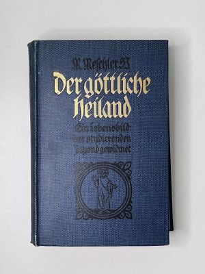 antiquarisches Buch – Moritz Meschler – Der göttliche Heiland - Ein Lebensbild der studierenden Jugend