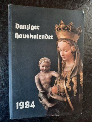 Danziger Hauskalender 1984. Im 39. Jahr der Vertreibung aus Danzig März 1945.