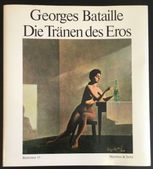 Georges Bataille: Die Tränen des Eros.