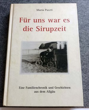 Für uns war es die Sirupzeit (signiert)