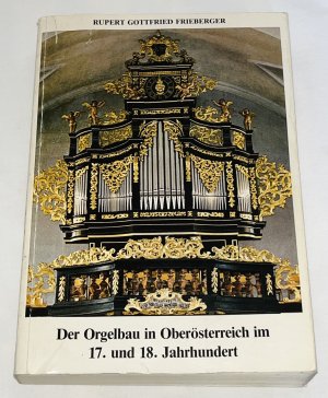 Der Orgelbau in Oberösterreich im 17. und 18. Jahrhundert unter besonderer Berücksichtigung bestehender Instrumente ein Beitrag zum 200-jährigen Jubiläum […]