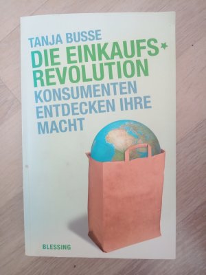 Die Einkaufsrevolution - Konsumenten entdecken ihre Macht