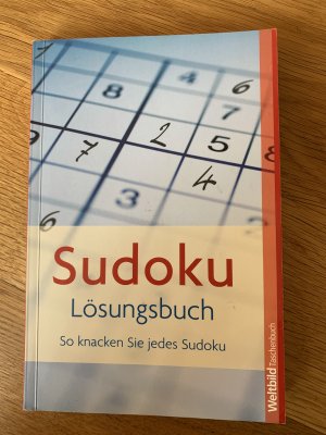 Sudoku - Lösungsbuch ; so knacken Sie jedes Sudoku