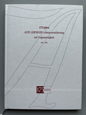 175 Jahre Alte Leipziger Lebensversicherung auf Gegenseitigkeit 1830- 2005