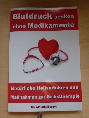 gebrauchtes Buch – Dr. Claudia Berger – Blutdruck senken ohne Medikamente. Natürliche Heilverfahren und Maßnahmen zur Selbsttherapie