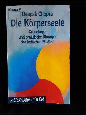 Die Körperseele - Grundlagen und praktische Übungen der indischen Medizin