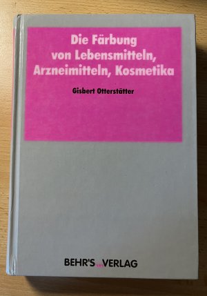 Die Färbung von Lebensmitteln, Arzneistoffen, Kosmetika