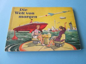 antiquarisches Buch – B. Birkel Söhne  – Die Welt von morgen (Sammelbilder-Album, komplett mit allen Bildern)