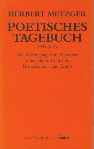 POETISCHES TAGEBUCH 1945 - 1976. Die Werdegang zum Menschen in Gedanken, Gedichten, Bemerkungen und Essays