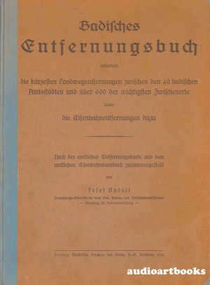 BADISCHES ENTFERNUNGSBUCH ENTHALTEND DIE KÜRZESTEN LANDWEGENTFERNUNGEN ZWISCHEN DEN 40 BADISCHEN AMTSTÄDTEN UND ÜBER 600 DER WICHTIGSTEN ZWISCHENORTE […]