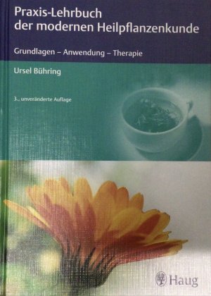 Praxis-Lehrbuch der modernen Heilpflanzenkunde - Grundlagen - Anwendung - Therapie