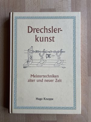 gebrauchtes Buch – Hugo Knoppe – Drechslerkunst - Meistertechniken alter und neuer Zeit (Reprintauflage der Originalausgabe von 1926)